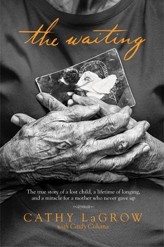 Cathy LaGrow/The Waiting@ The True Story of a Lost Child, a Lifetime of Lon